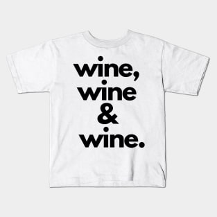 Wine Wine And Wine Kids T-Shirt